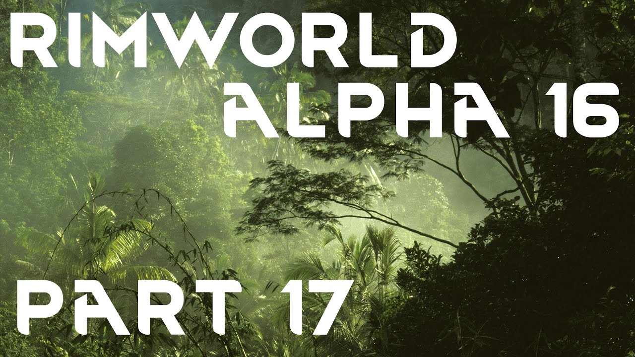 Let's Play Rimworld Alpha 16 - Part 17 - Finally Good Weapons! - Cassandra Extreme