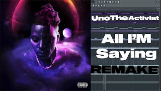 UnoTheActivist - All I'm Saying Remake (90% Accurate)