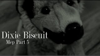 Dixie Biscuit Mep Part 5 | For Musicpup613