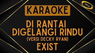Exist  Dirantai Digelangi Rindu versi Decky Ryan karaoke