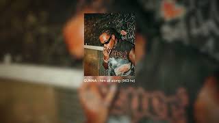 gunna - him all along {{963 hz}}