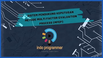 SISTEM PENDUKUNG KEPUTUSAN METODE MULTI FACTOR EVALUATION PROCESS