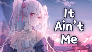 Nightcore - It Aint Me [Remix] (Lyrics)