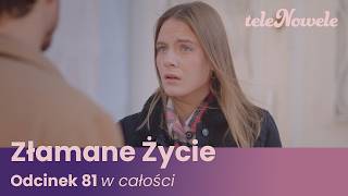 Złamane Życie | Odcinek 81 | Cały Odcinek