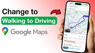 How to Change Google Maps From Walking to Driving - Step by Step
