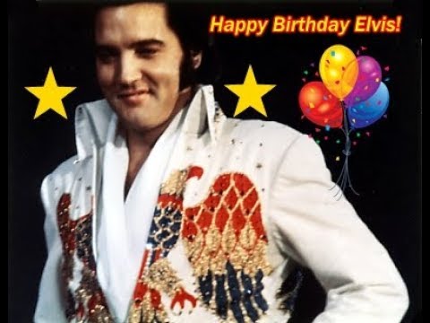 Happy Birthday Elvis Long Live To The King Of Rock And Roll The Coolest Man In The World Youtube