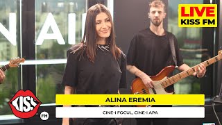 ALINA EREMIA - Cine-i focul, cine-i apa (Live @ KISS FM) #premieraLive