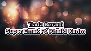 Tiada Berarti - Super Emak ft Khalid Karim (Video lirik)
