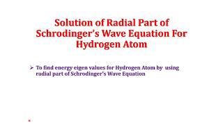 Solution of Radial Part of Schrodinger's Wave Equation for Hydrogen Atom