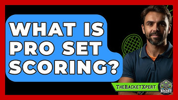What Is Pro Set Scoring? - The Racket Xpert