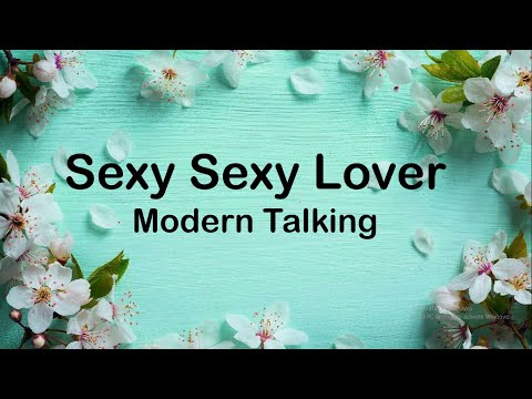 Modern Talking - Sexy Sexy Lover