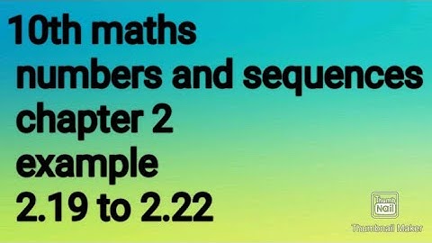 10th Maths|chapter 2| numbers and sequences| example 2.19 to 2.22