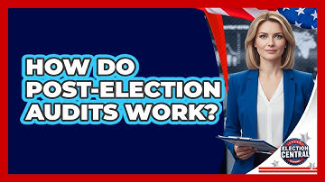 How Do Post-election Audits Work? - Election Central Channel