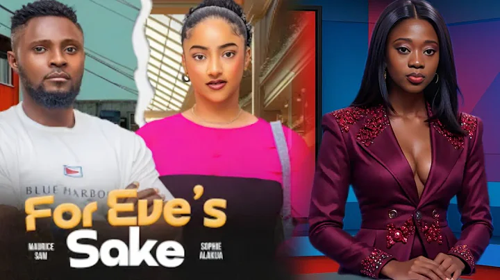FOR EVE'S SAKE - MAURICE SAM SOPHIE ALAKIJA DAVID JONES(2025 Latest Trending Nigerian Movie Review)
