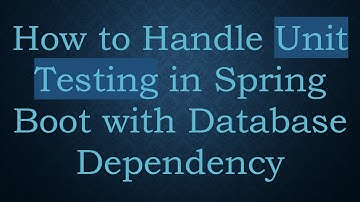 How to Handle Unit Testing in Spring Boot with Database Dependency