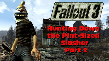 Fallout 3 Hunting Down the Pint-Sized Slasher Part 2