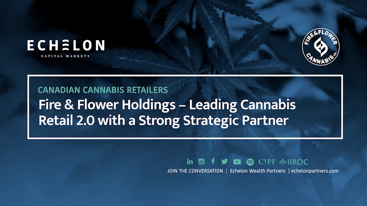 Canadian Cannabis Retailers Fire & Flower, Retail 2.0 with a Strong