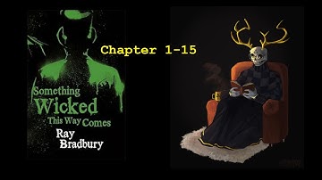 Something Wicked This Way Comes - Chapters 1-15