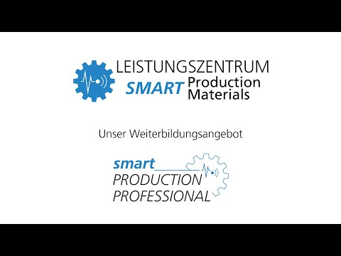 Smart Production Professional - Weiterbilden mit dem Leistungszentrum Smart Production and Materials
