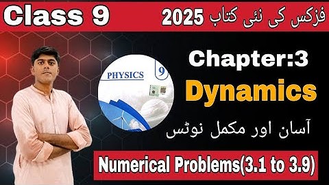 Chapter 3 Dynamics  Numerical Problems 3.1 to 3.9 ||Class 9th New Book Physics 2025||Rao Faisal Riaz