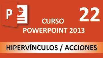 Curso PowerPoint 2013. Hipervínculos y acciones. Vídeo 22