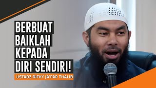 Download Lagu BERBUAT BAIK KEPADA DIRI SENDIRI | USTADZ RIFKY JA'FAR THALIB MP3