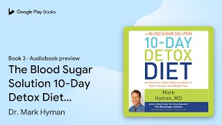 The Blood Sugar Solution 10-Day Detox Diet:… by Dr. Mark Hyman · Audiobook preview