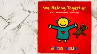 Read Aloud: "WE BELONG TOGETHER" By Todd Parr - Children’s Storybooks about families + adoption