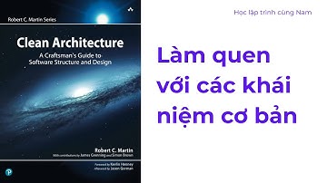 Clean Architecture - Phần 1 - Làm quen với các khái niệm