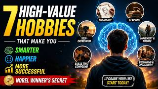 7 High-Value Hobbies That Make You Smarter, Happier & More Successful | Nobel Winner’s Secret