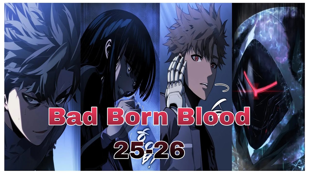 Raised as a weapon (Bad Born Blood): Chapter 25-26 Recap in English
