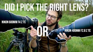 Did I pick the right super-telephoto lens? Nikon 600mm f4 Z TC v 400mm f2.8 Z TC - what to pick?