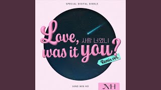 Love, was it you? (Remix ver.) (사랑 너였니 (Remix ver.))