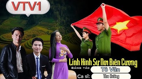 LÍNH HÌNH SỰ NƠI BIÊN CƯƠNG [ST: TÔ VĂN II CS: THU HƯỜNG ]] BÀI HÁT XÚC ĐỘNG VỀ CẢNH SÁT HÌNH SỰ