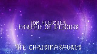 Video thumbnail of "Afraid Of Heights - Tom Fletcher - The Christmasaurus Lyrics/Lyric Video"