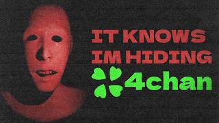 It Knows Im Hiding - 4chan Stories
