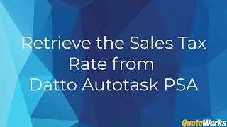Retrieve the Sales Tax Rate from Autotask PSA | QuoteWerks®