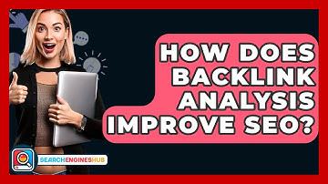 How Does Backlink Analysis Improve SEO? - SearchEnginesHub.com