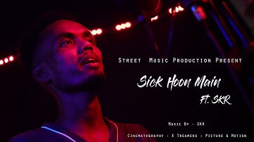 Sick hoon main - SKR (Official Music video) | Prod. By SKR | 2K20