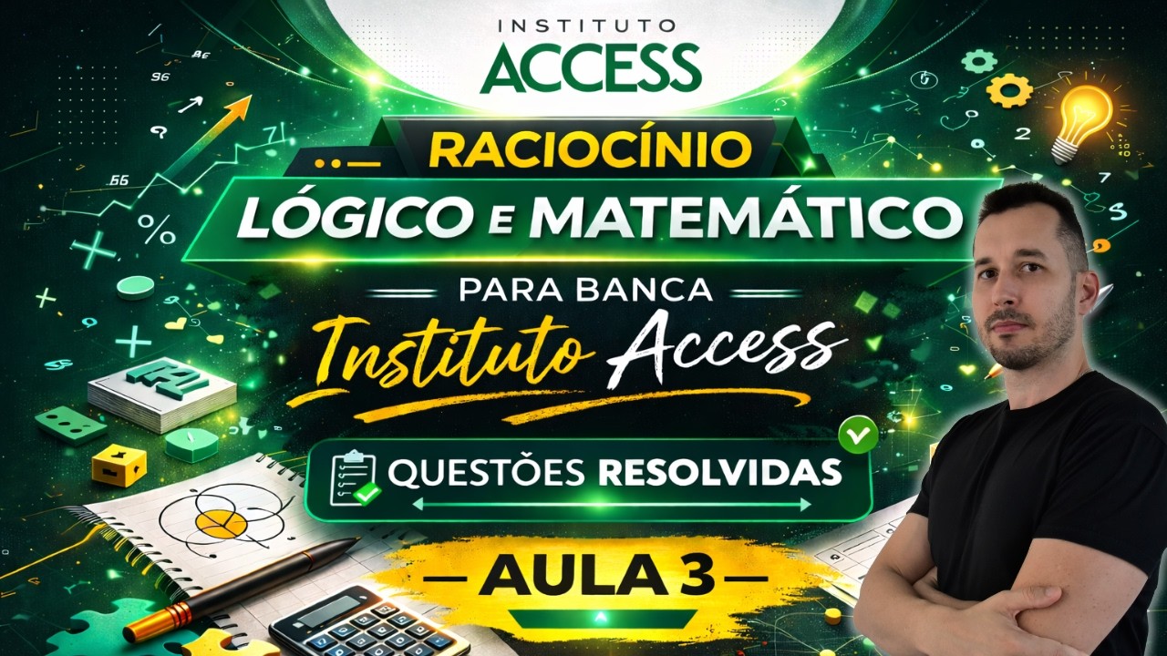Raciocínio Lógico e Matemático para Banca Instituto Access | Exercícios Resolvidos | Aula 3