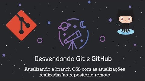 Desvendando Git e Github : Aula 23 - Atualizando da branch CSS