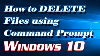 how to delete files using command prompt (cmd) in windows 10 | definite solutions