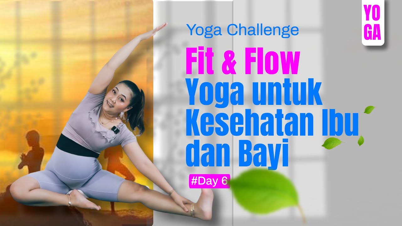 Yoga Challenge - Fit & Flow Yoga untuk Kesehatan Ibu dan Bayi