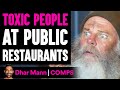 TOXIC PEOPLE At Public Restaurants, What Happens Is Shocking | Dhar Mann