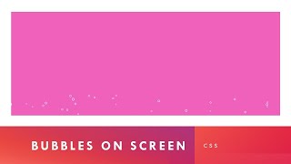 Famous Bubbles on Screen using CSS Wealth