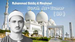 Surah Az - Zumar ( 39 ) Muhammad Siddiq Al Minshawi