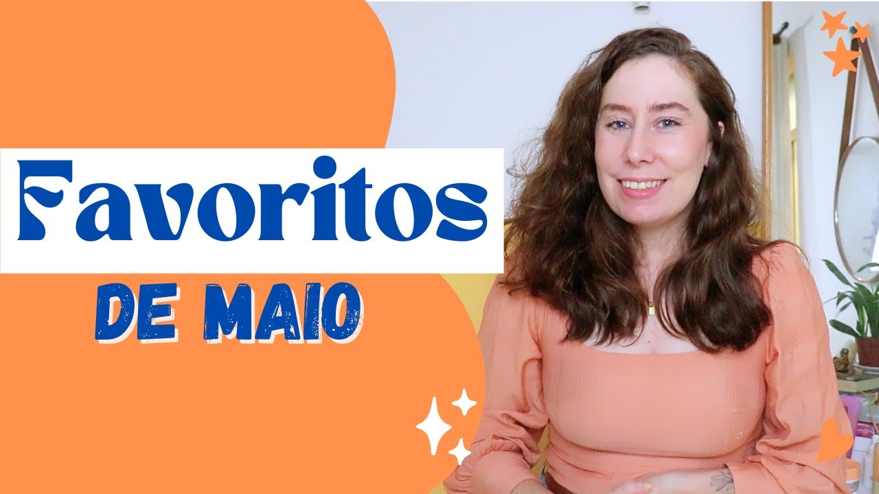 Favoritos do mês de maio - Produtos que usei e amei! - YouTube