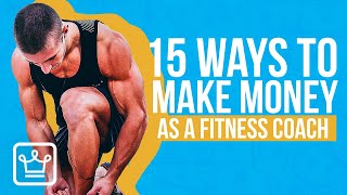 15 Ways To MAKE MONEY As A Fitness Coach