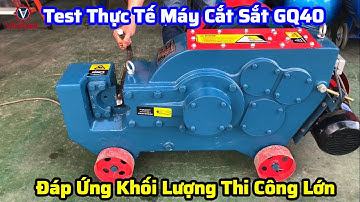 Test Nhanh Máy Cắt Sắt GQ40 Với Sắt 25 Trước Khi Bàn Giao Cho Khách