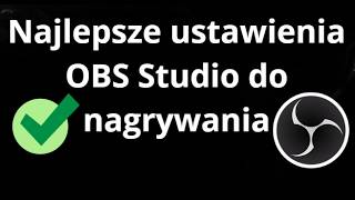 Najlepsze ustawienia OBS Studio do nagrywania - pełny poradnik